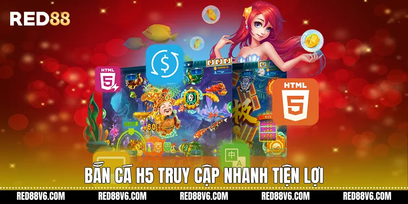 Bắn cá H5 truy cập nhanh tiện lợi
