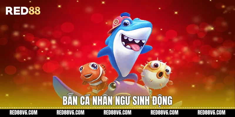 Bắn cá nhân ngư sinh động