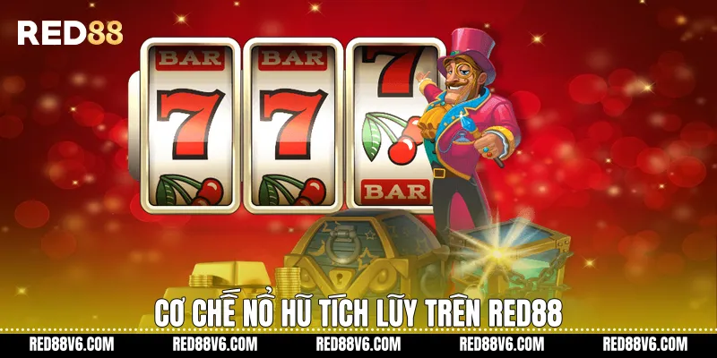 Cơ chế nổ hũ tích lũy trên RED88