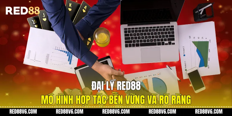 Đại Lý RED88 - Mô Hình Hợp Tác Bền Vững Và Rõ Ràng