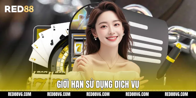 Giới hạn sử dụng dịch vụ