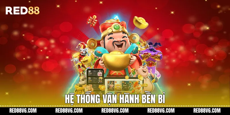 Hệ thống vận hành bền bỉ