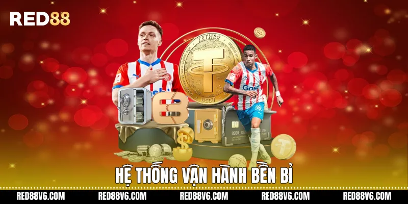 Hệ thống vận hành bền bỉ