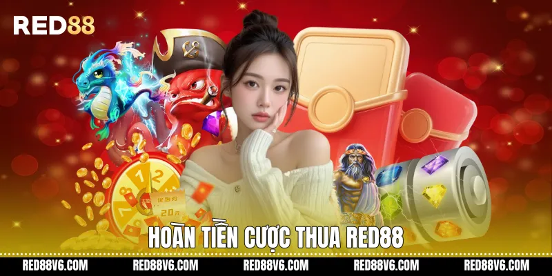 Hoàn Tiền Cược thua RED88