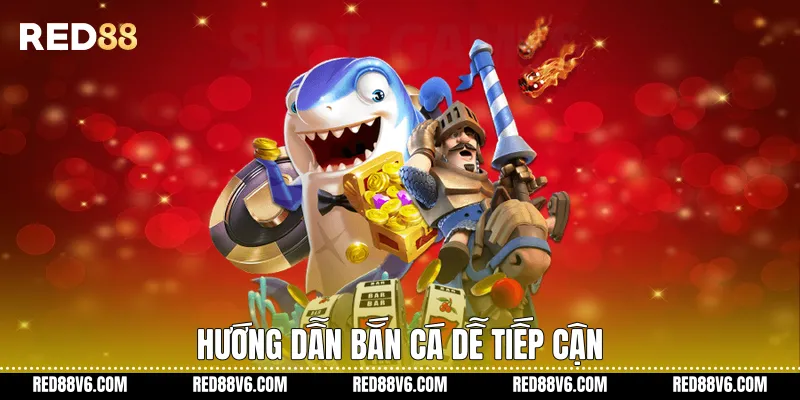 Hướng dẫn bắn cá dễ tiếp cận