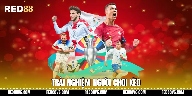 Trải nghiệm người chơi kèo