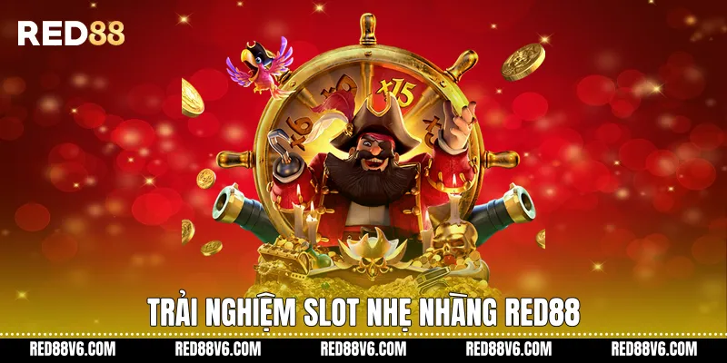 Trải nghiệm slot nhẹ nhàng RED88